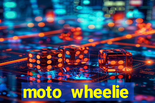 moto wheelie dinheiro infinito